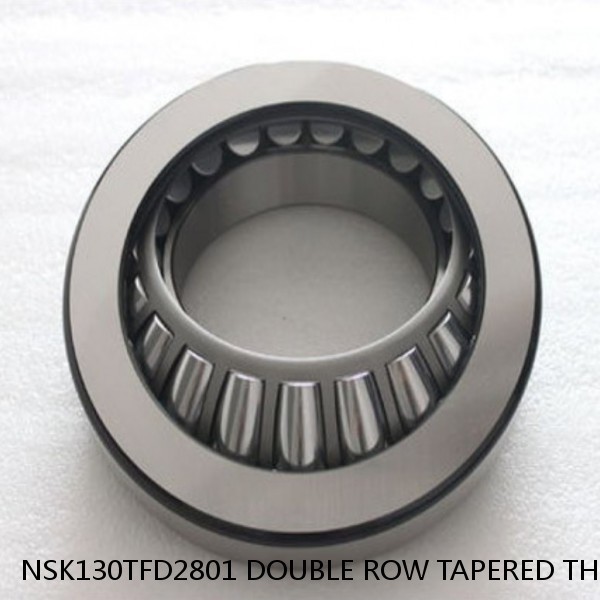 NSK130TFD2801 DOUBLE ROW TAPERED THRUST ROLLER BEARINGS