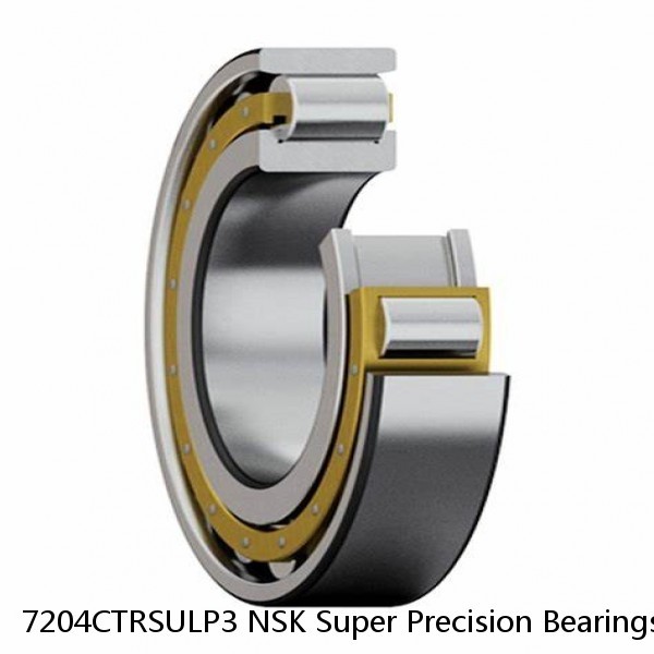 7204CTRSULP3 NSK Super Precision Bearings