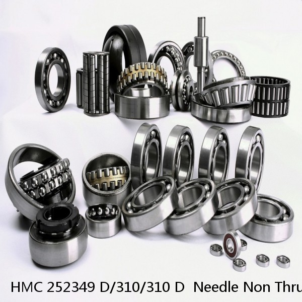 HMC 252349 D/310/310 D  Needle Non Thrust Roller Bearings