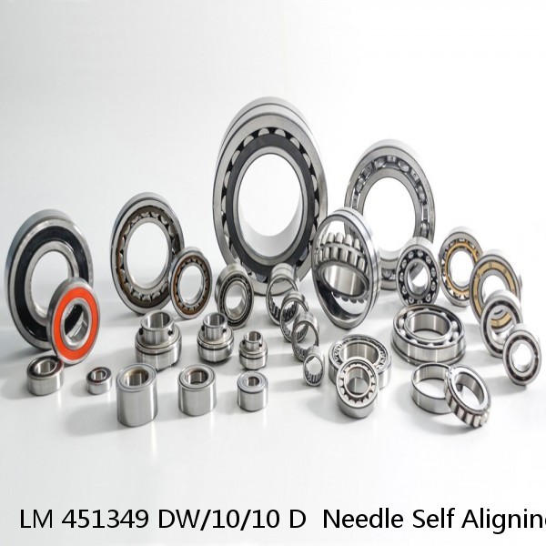 LM 451349 DW/10/10 D  Needle Self Aligning Roller Bearings