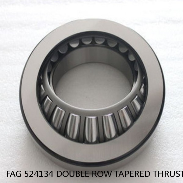 FAG 524134 DOUBLE ROW TAPERED THRUST ROLLER BEARINGS