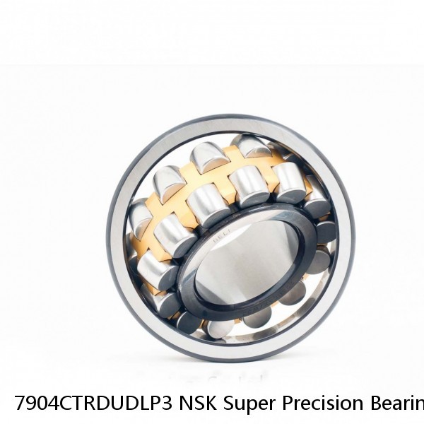 7904CTRDUDLP3 NSK Super Precision Bearings