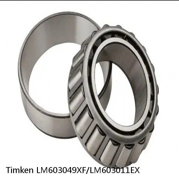 LM603049XF/LM603011EX Timken Tapered Roller Bearings